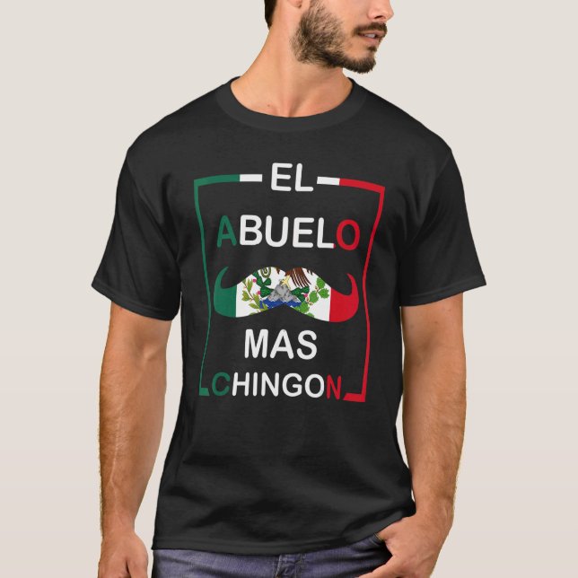 Men El Abuelo Mas Chingon  Grandfather Mexican Dad T-Shirt (Front)