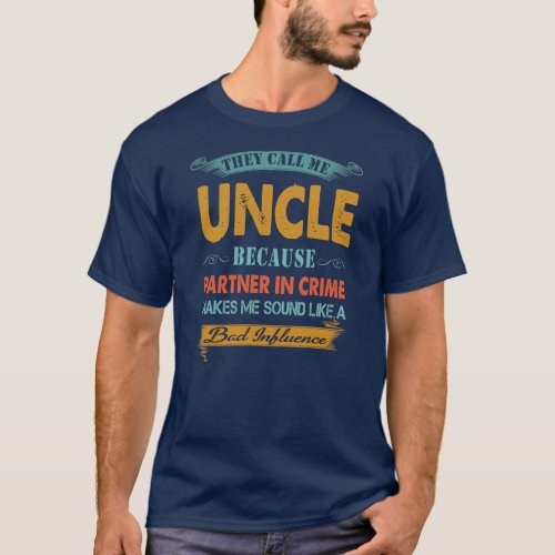 Men Fathers Day They Call Me Uncle Partner In T_Shirt