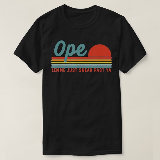 Men Funny Midwest Gift, Ope Just Gonna Sneak Right T-Shirt (Design Front)