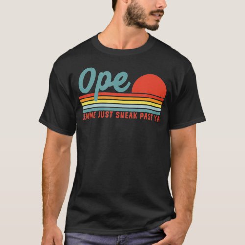 Men Funny Midwest Gift Ope Just Gonna Sneak Right T_Shirt