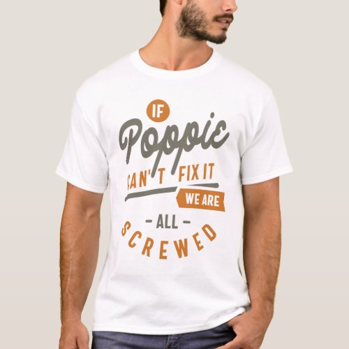 Men Gifts If Poppie Cant Fix It T_Shirt