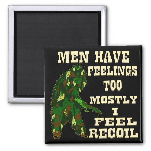 Men Have Feelings Too Mostly I Feel Recoil   Magnet