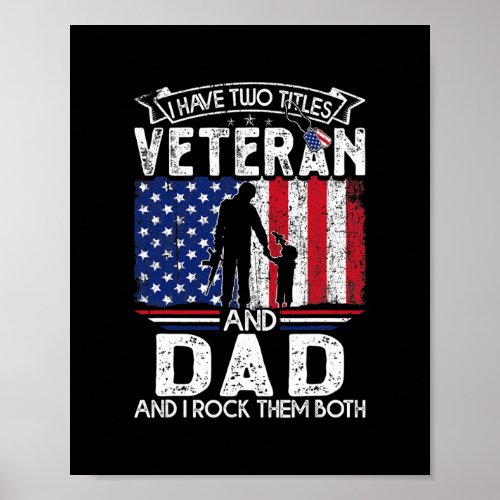 Men I Have Two Titles Veteran And Dad Funny Poster