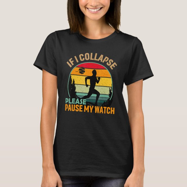 Men if I Collapse Please Pause My Watch Runner  Ru T-Shirt (Front)