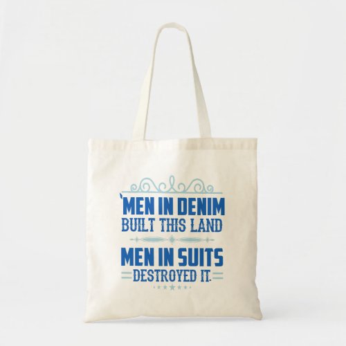 Men in Denim built this country  Tote Bag