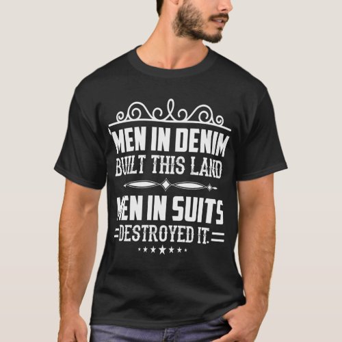 Men is Denim Built this land  T_Shirt