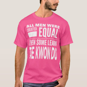 Men Learn Tae Kwon Do Korean Taekwondo Martial Art T-Shirt
