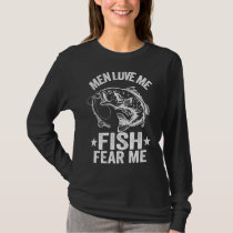 Men Love Me Fish Fear Me Bass Fisherwoman Women Fi T-Shirt
