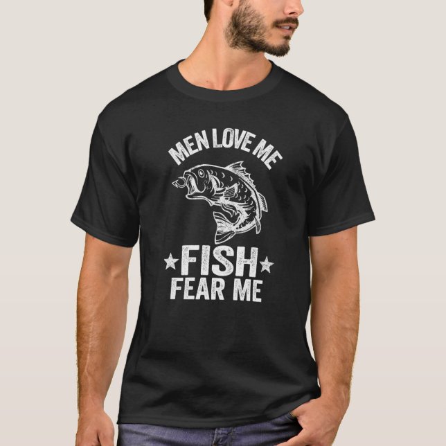 Men Love Me Fish Fear Me Bass Fisherwoman Women Fi T-Shirt (Front)