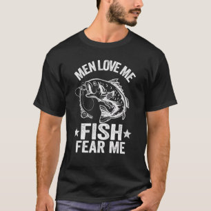 Men Love Me Fish Fear Me Bass Fisherwoman Women Fi T-Shirt