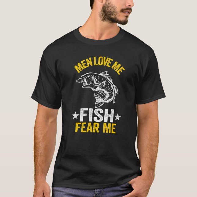 Men Love Me Fish Fear Me Bass Fisherwoman Women Fi T-Shirt (Front)