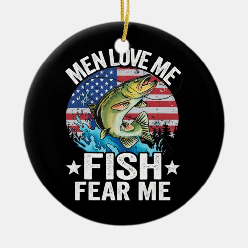 Men Love Me Fish Fear Me Fisherwoman US Flag Ceramic Ornament