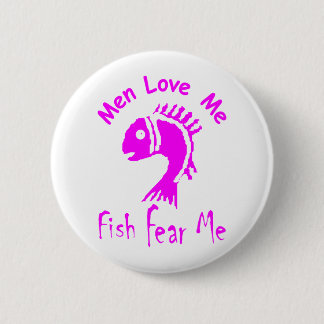 MEN LOVE ME - FISH FEAR ME PINBACK BUTTON