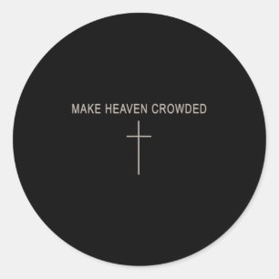 Men Make Heaven Crowded Christian Brother Daughter Classic Round Sticker