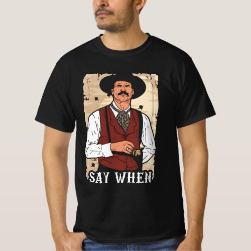  men Mens Say When Doc Holliday Cowboy T_Shirt
