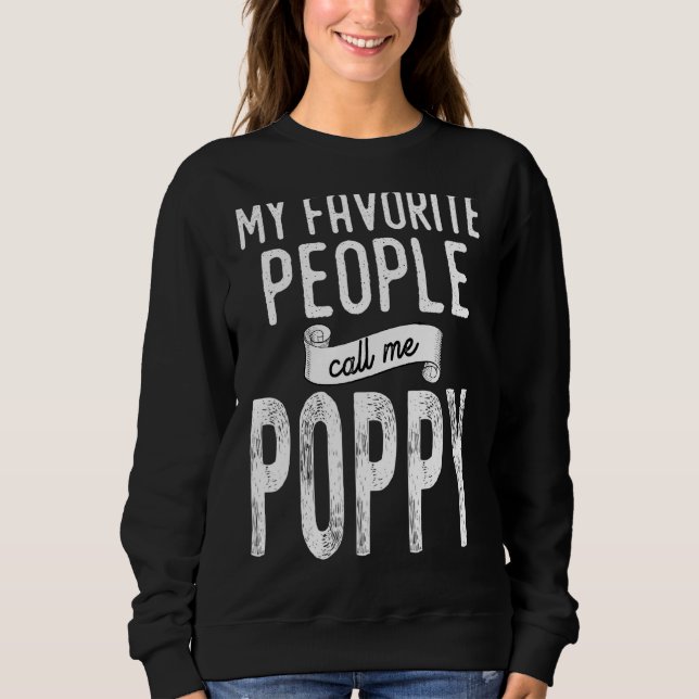 Men My Favorite People Call Me Poppy Sweatshirt (Front)