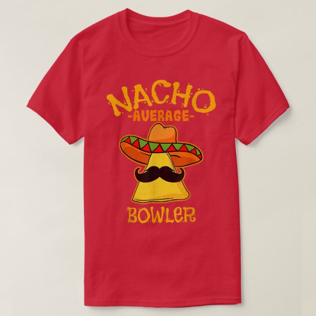 Men Nacho Average Bowler Cinco De Mayo Meican Fath T-Shirt (Design Front)