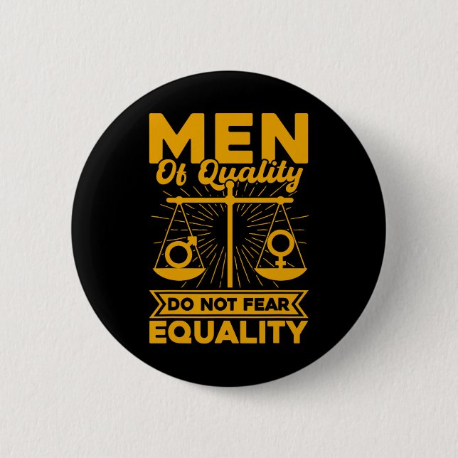 Men Of Quality Do Not Fear Equality  Button (Front)