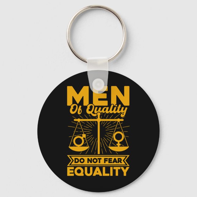 Men Of Quality Do Not Fear Equality  Keychain (Front)