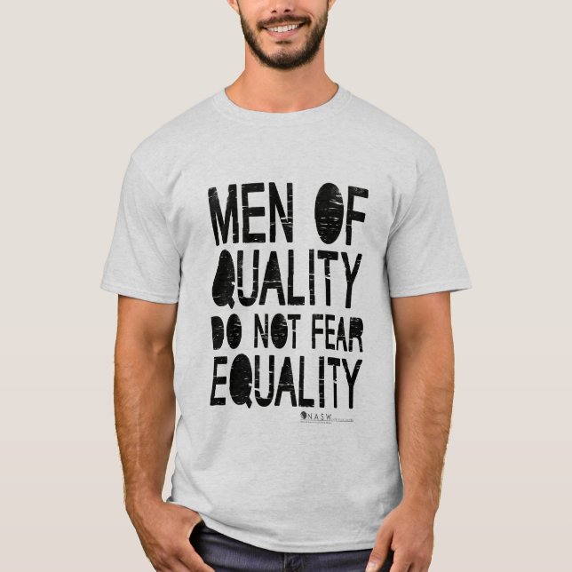 Men of Quality Do Not Fear Equality T-Shirt (Front)