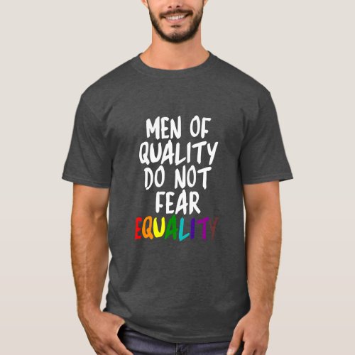 MEN OF QUALITY DO NOT FEAR EQUALITY  T_Shirt