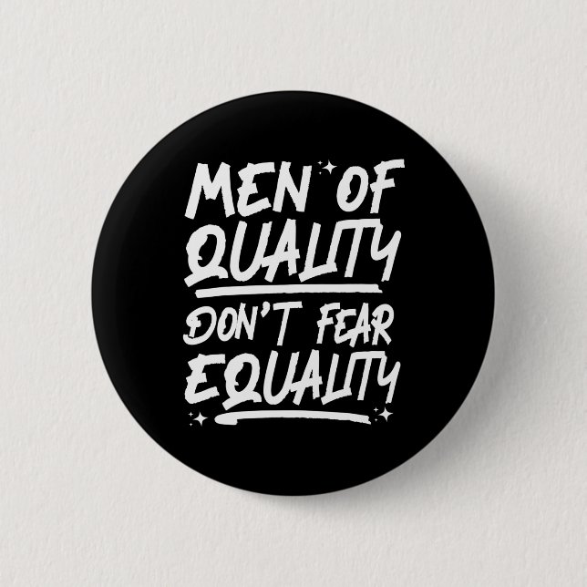 Men Of Quality Don't Fear Equality 1  Button (Front)