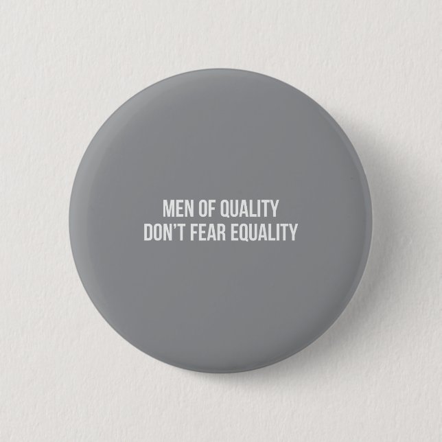 Men Of Quality - Don't Fear Equality -  Button (Front)