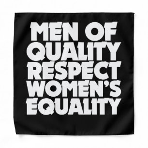 Men of quality respect women's equality bandana