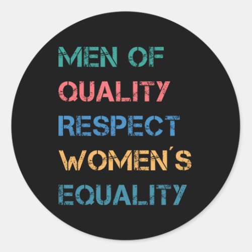 Men of quality respect womens equality classic round sticker