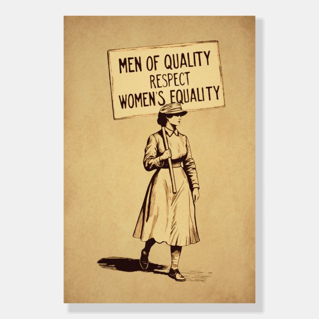 Men of Quality Respect Womens Equality Foam Board (Front)