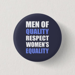 "Men Of Quality Respect Women's Equality" Pinback Button