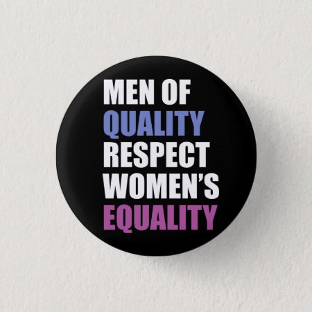 "men Of Quality Respect Women's Equality" Pinback Button