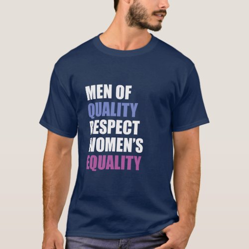Men Of Quality Respect Womens Equality T_Shirt
