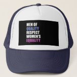 &quot;men Of Quality Respect Women&#39;s Equality&quot; Trucker Hat at Zazzle