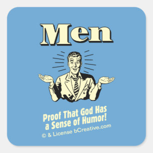 Men! Proof That God Has A Sense Of Humor Square Sticker