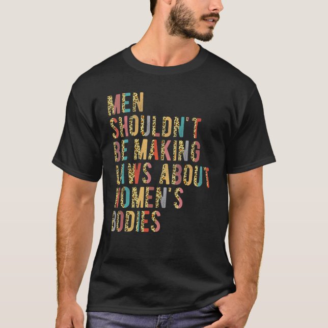 Men Shouldn't Be Making Laws Pro Choice Feminist L T-Shirt (Front)