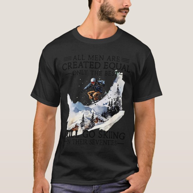 Men Still Go Skiing 70 Winter Srts Lover Skier  T-Shirt (Front)