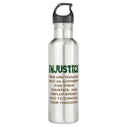 Men Use Thought Only As Authority _ Injustice Quot Stainless Steel Water Bottle