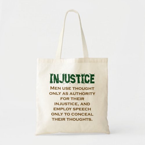 Men Use Thought Only As Authority _ Injustice Quot Tote Bag