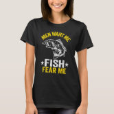 Fishing Men Want Me Fish Fear Me Funny Vintage Women Gift T-Shirt