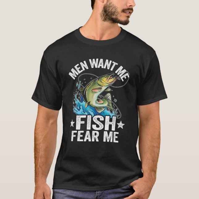 Men Want Me Fish Fear Me Bass Fisherwoman Women Fi T-Shirt (Front)