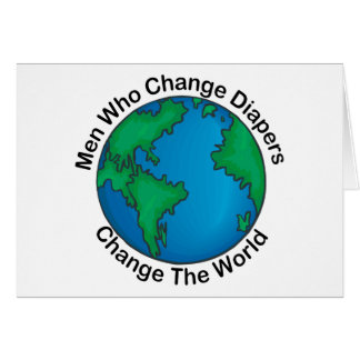 Men Who Change Diapers Change The World Cards