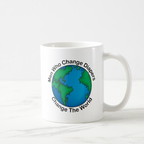 Men Who Change Diapers Change The World Coffee Mug