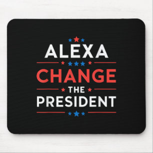 Men Women Alexa Change The President Funny Quote H Mouse Pad