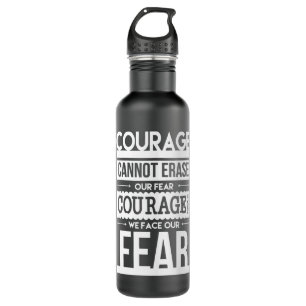 Men Women Courage Is When We Face Our Fears Stainless Steel Water Bottle