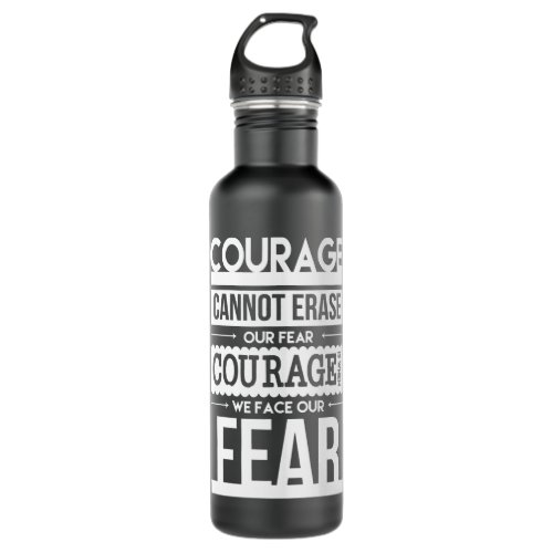Men Women Courage Is When We Face Our Fears Stainless Steel Water Bottle