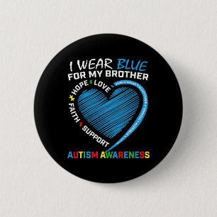 Men Women Kids I Wear Blue For My Brother Autism A Button