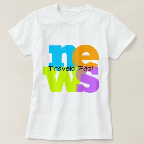 Men Womens T_Shirt Colorful News Travels Fast