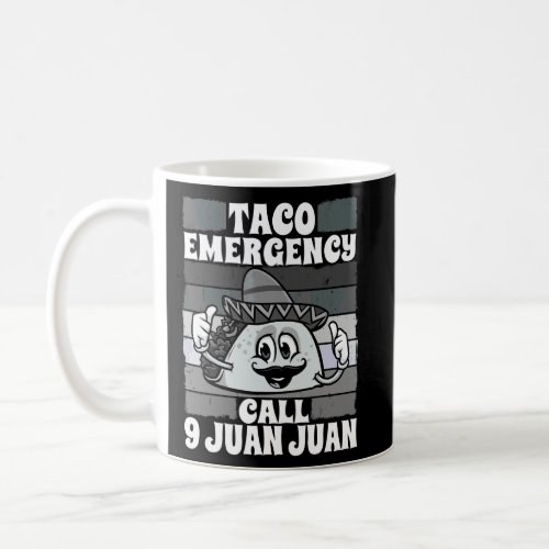 Men Womens Taco Emergency Call 9 Juan Juan Funny M Coffee Mug