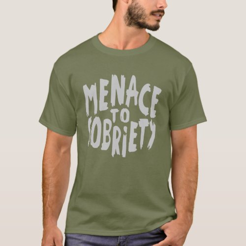 Menace to Sobriety clothing T_Shirt